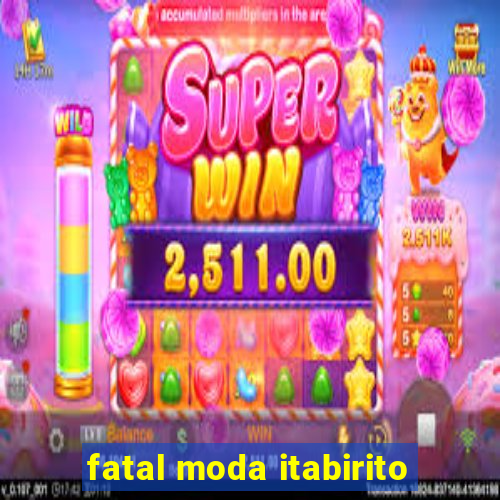 fatal moda itabirito